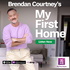 Brendan Courtney's My First Home