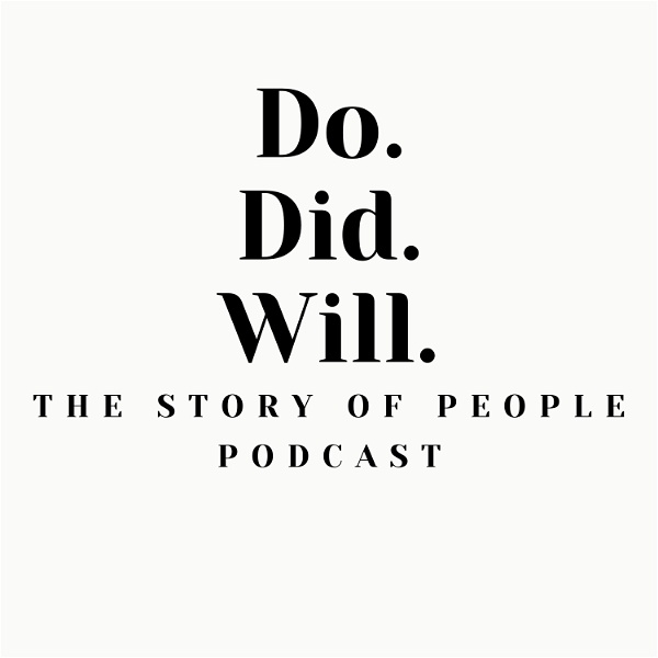Artwork for Do.Did.Will. "The Story of People Podcast"