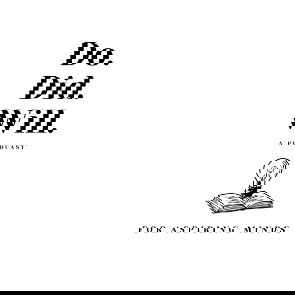 Artwork for Do.Did.Will. A Podcast for Aspiring Minds