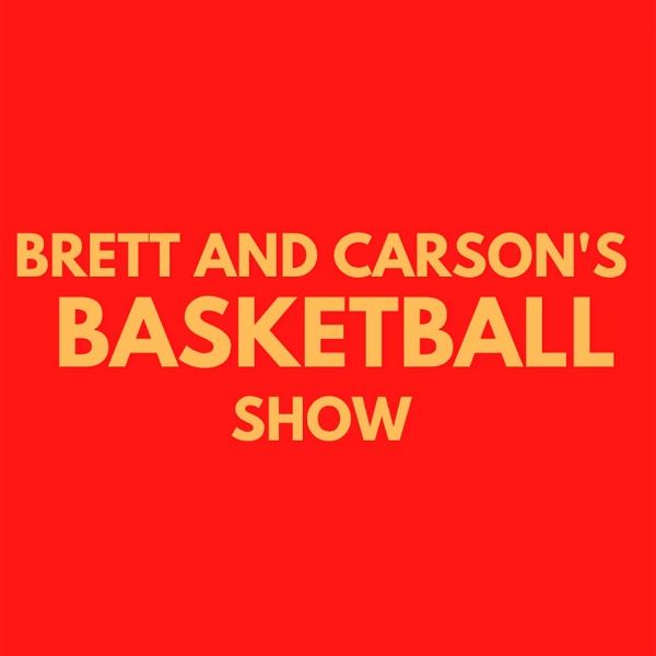 Artwork for Brett and Carson's Basketball Show