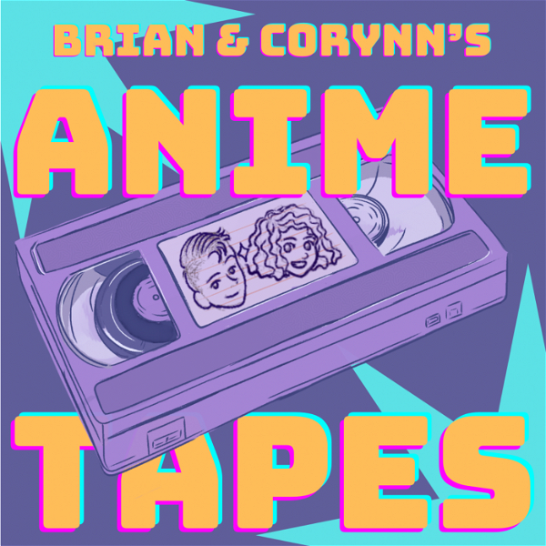 Artwork for Brian & Corynn's Anime Tapes