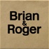 Brian & Roger