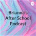 Brianna's After School Podcast