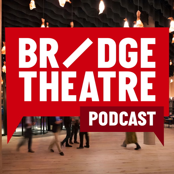 Artwork for Bridge Theatre Podcast