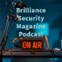 Brilliance Security Magazine Podcast
