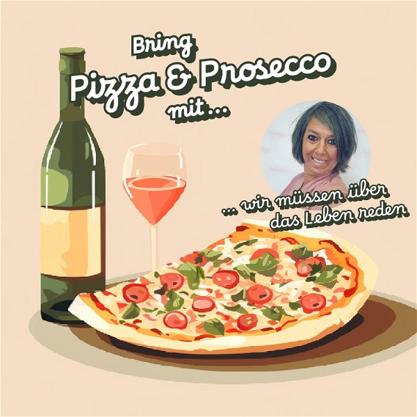 Artwork for Bring Pizza und Prosecco mit, wir müssen über das Leben reden!!!