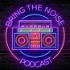 Bring The Noise Podcast