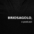 Briosagolo, o Podcast