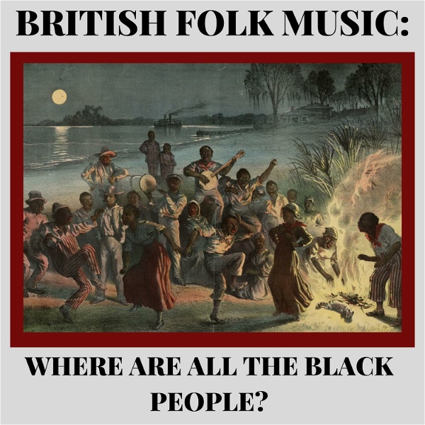 Artwork for British Folk Music: Where Are All The Black People?