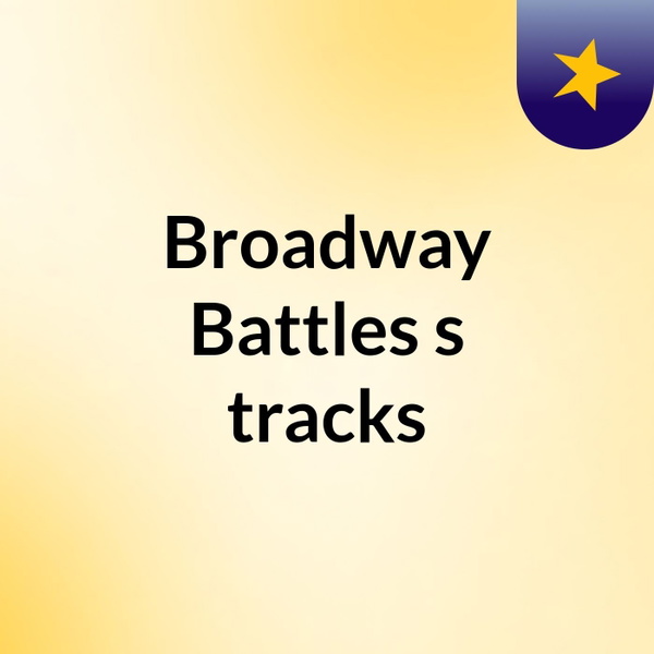 Artwork for Broadway Battles's tracks