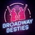 Broadway Besties
