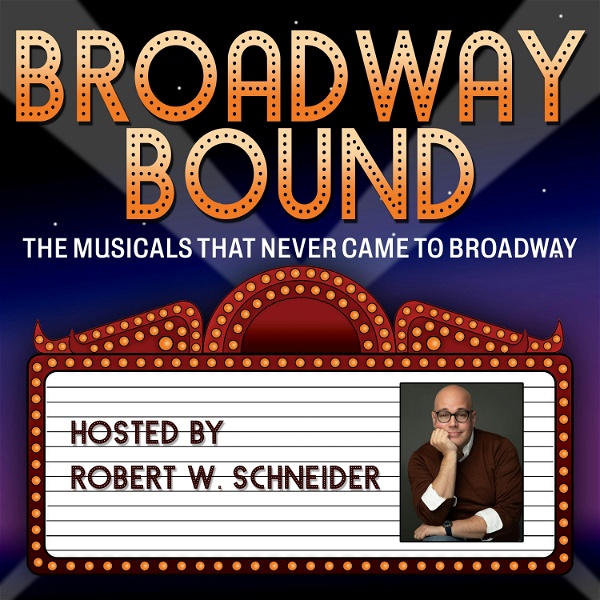 Artwork for Broadway Bound: The Musicals That Never Came to Broadway