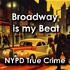 Broadway is my Beat: Crime in New York's Gritty Underworld