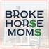 Broke Horse Moms