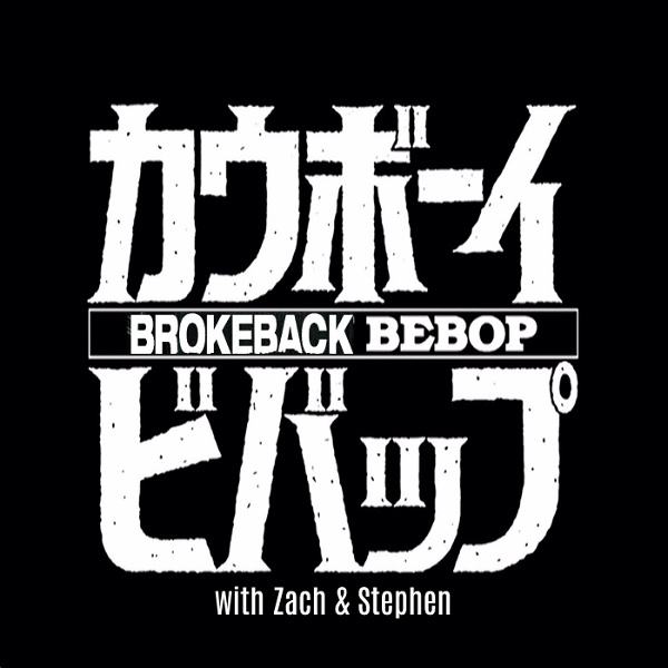 Artwork for Brokeback Bebop: A Cowboy Bebop Rewatch