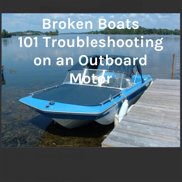 Artwork for Broken Boats 101 Troubleshooting on an Outboard Motor