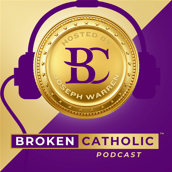 Artwork for BROKEN CATHOLIC – Stories of Struggle And Strength to Give You Courage ™