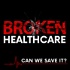 Broken Healthcare