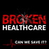Broken Healthcare