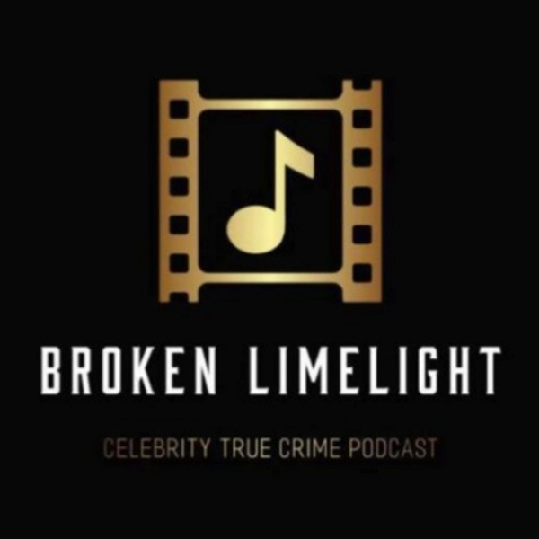 Artwork for Broken Limelight: A Celebrity True Crime Podcast