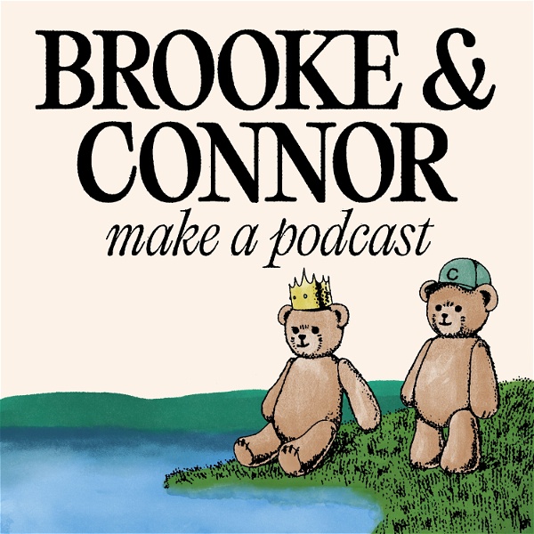 Artwork for Brooke and Connor Make A Podcast