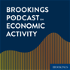 Brookings Podcast on Economic Activity
