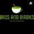 Bros And Birdies
