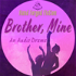 Brother, Mine - An Audio Drama
