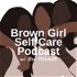 Brown Girl Self-Care