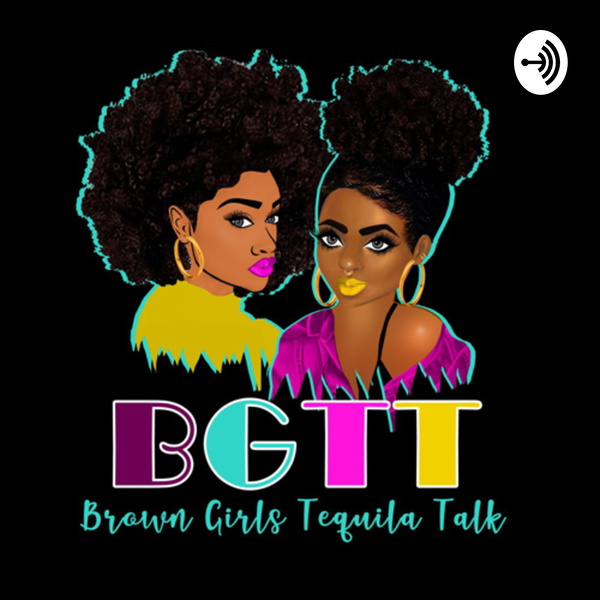 Artwork for Brown Girls Tequila Talk