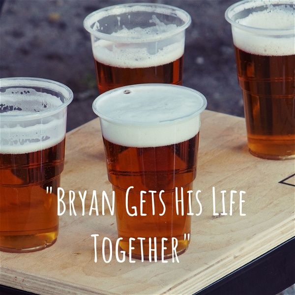 Artwork for "Bryan Gets His Life Together"
