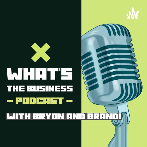 Artwork for What's The Business Podcast: With Bryon and Brandi