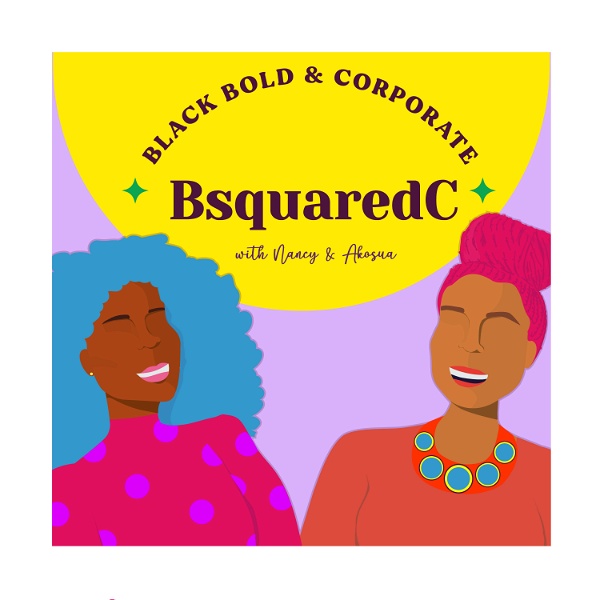 Artwork for BsquaredC Podcast: Amplifying inspirational stories of Black women in the corporate world