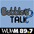 Bubbler Talk