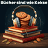 Bücher sind wie Kekse