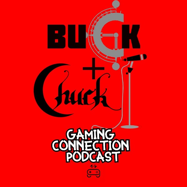 Artwork for Buck & Chuck Gaming Connection Podcast