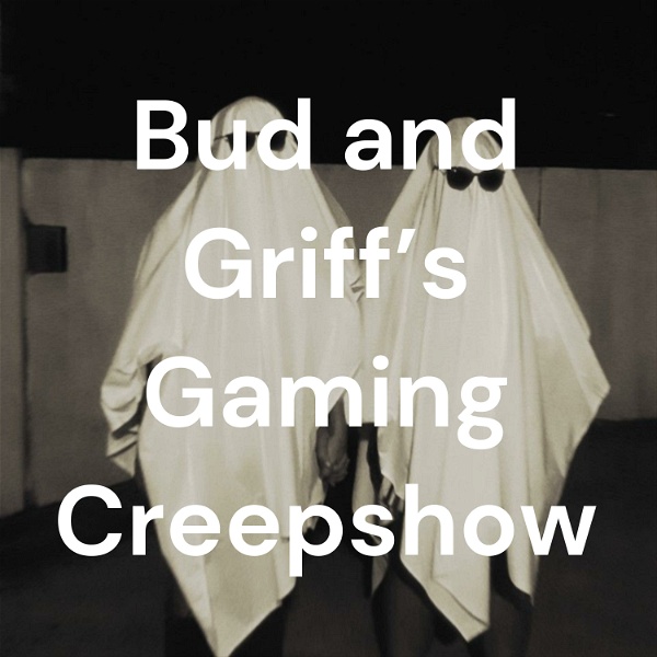 Artwork for Bud and Griff's Gaming Creepshow