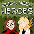 Bugs Need Heroes
