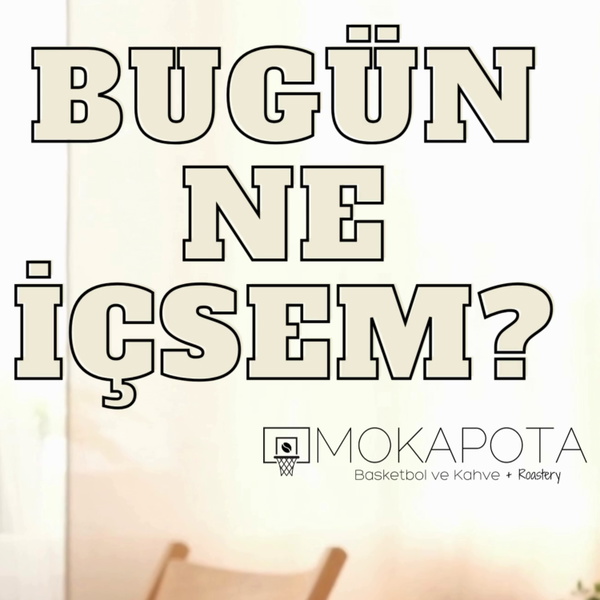 Artwork for Bugün Ne İçsem? by MOKAPOTA.com