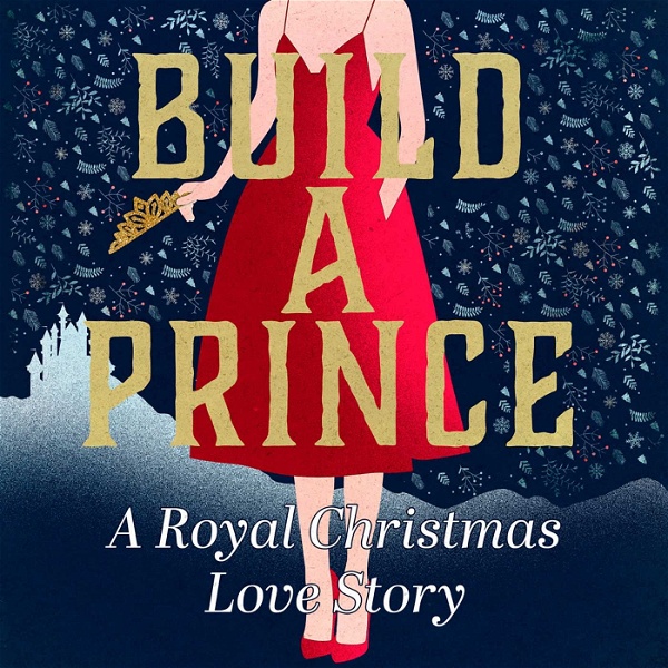 Artwork for Build a Prince: A Royal Christmas Love Story