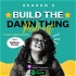 Build The Damn Thing