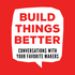 Build Things Better