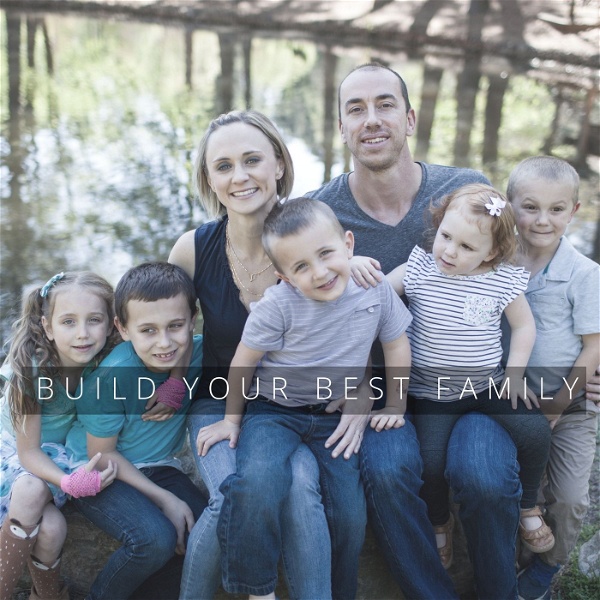 Artwork for Build Your Best Family Podcast
