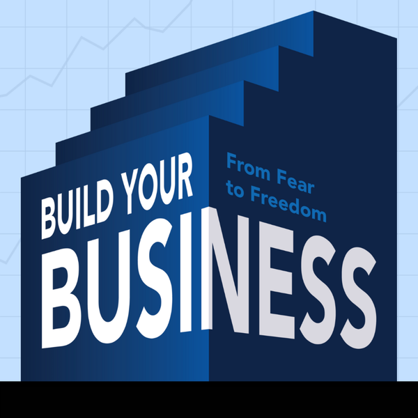 Artwork for Build Your Business: From Fear to Freedom