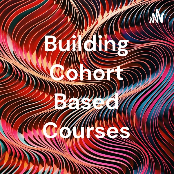 Artwork for Building Cohort Based Courses