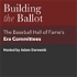 Building the Ballot: The Baseball Hall of Fame’s Era Committees