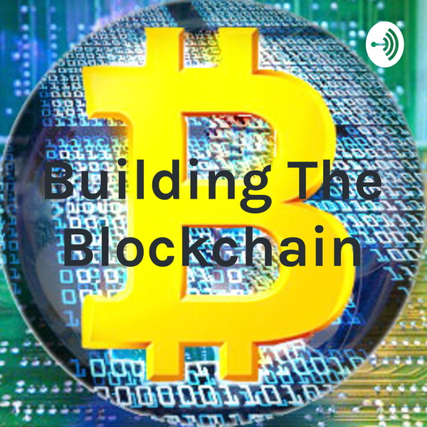 Artwork for Building The Blockchain: Unleashing the Power of Blockchain