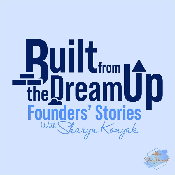 Artwork for Built From the Dream Up: Founders' Stories