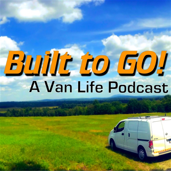 Artwork for Built To Go! A #Vanlife Podcast