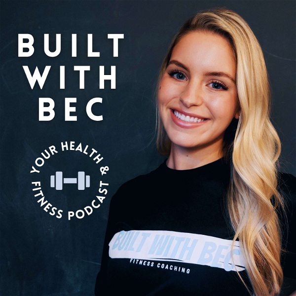 Artwork for Built With Bec: Your Health & Fitness Podcast